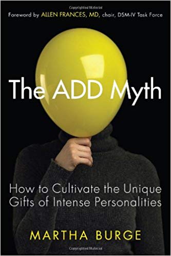 The ADD Myth: How to Cultivate the Unique Gifts of Intense Personalities Book Cover
