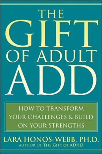 The Gift of Adult ADD: How to Transform Your Challenges and Build Your Strengths Book Cover