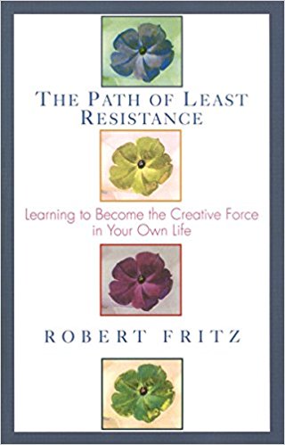 Path of Least Resistance: Learning to Become the Creative Force in Your Own Life Book Cover