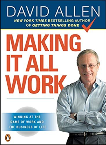 Making It All Work: Winning at the Game of Work and the Business of Life Book Cover